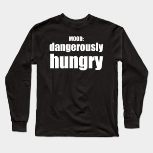Dangerously Hungry / Mood Long Sleeve T-Shirt